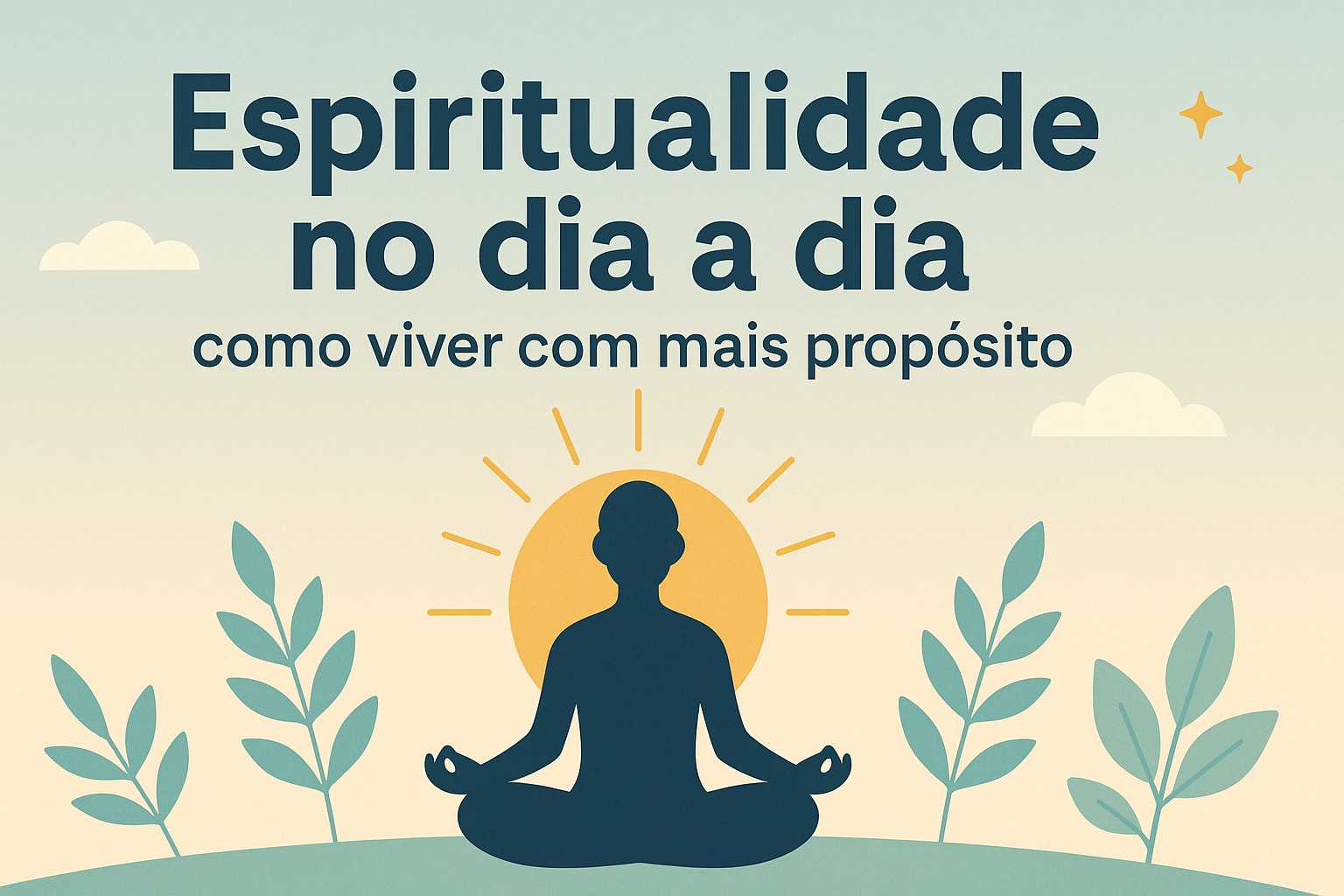 Ilustração vetorial de uma pessoa meditando ao nascer do sol, com plantas minimalistas ao redor e texto "Espiritualidade no dia a dia: como viver com mais propósito".